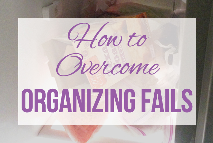 How to Overcome Organizing Fails!